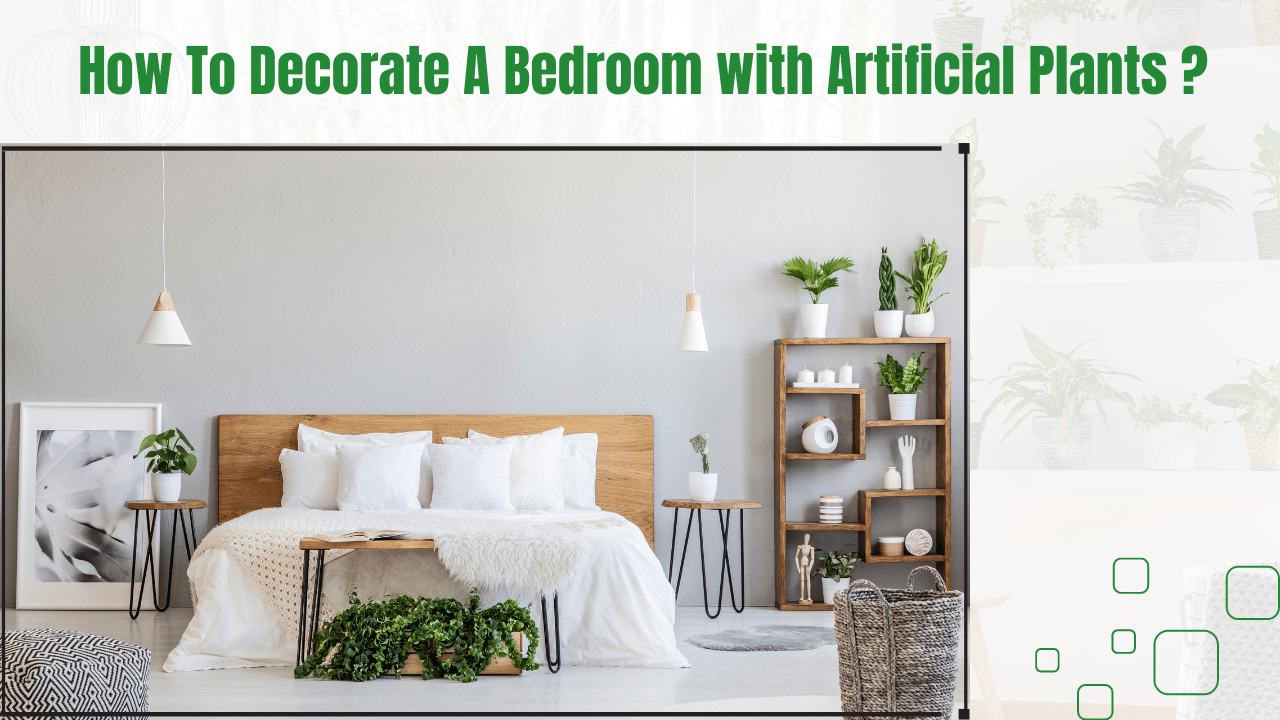 How to decorate a bedroom with artificial plants