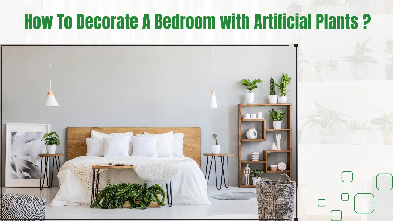 How to decorate a bedroom with artificial plants